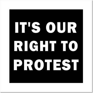 It's our right to protest Posters and Art